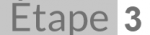 étape 3 Étape 3